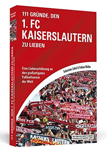 Stock image for 111 Grnde, den 1. FC Kaiserslautern zu lieben Eine Liebeserklrung an den groartigsten Fuballverein der Welt for sale by Buchpark