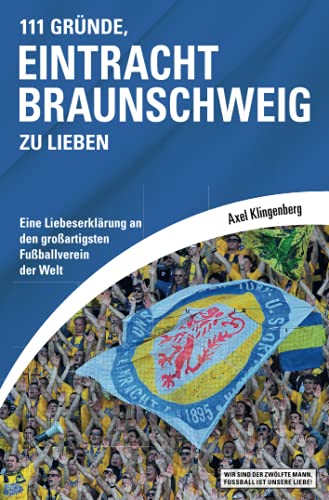 Beispielbild für 111 Gründe, Eintracht Braunschweig zu lieben: Eine Liebeserklärung an den großartigsten Fußballverein der Welt zum Verkauf von medimops