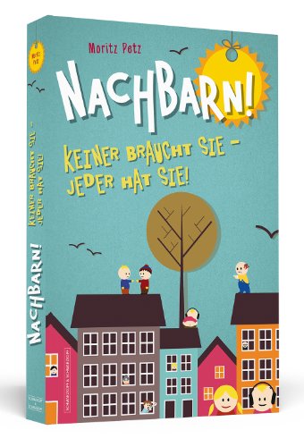 Stock image for Nachbarn! - Keiner braucht sie - jeder hat sie! for sale by medimops