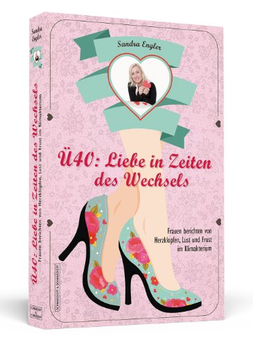 Beispielbild fr 40: Liebe in Zeiten des Wechsels : Frauen berichten von Herzklopfen, Lust und Frust im Klimakterium. zum Verkauf von Antiquariat Buchhandel Daniel Viertel