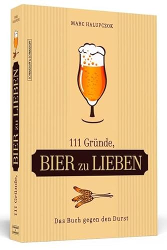 Beispielbild fr 111 Grnde, Bier zu lieben - Das Buch gegen den Durst zum Verkauf von medimops