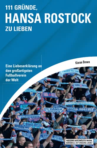 Stock image for 111 Grnde, Hansa Rostock zu lieben: Eine Liebeserklrung an den groartigsten Fuballverein der Welt (German Edition) for sale by Books Unplugged
