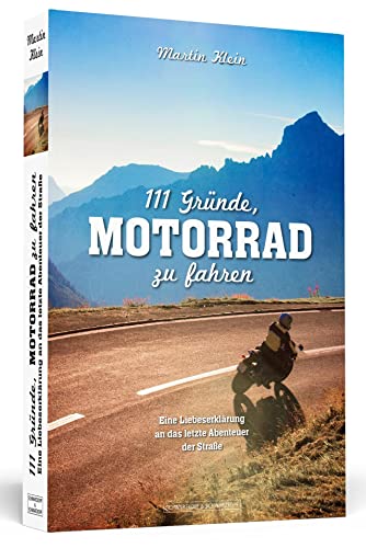 Beispielbild fr 111 Grnde, Motorrad zu fahren - Eine Liebeserklrung an das letzte Abenteuer der Strae zum Verkauf von medimops