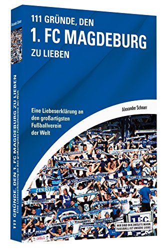 Imagen de archivo de 111 Grnde, den 1. FC Magdeburg zu lieben - Eine Liebeserklrung an den groartigsten Fuballverein der Welt a la venta por medimops