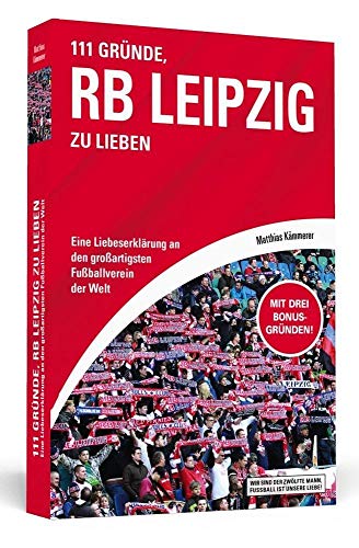 Stock image for 111 Grnde, RB Leipzig zu lieben - Eine Liebeserklrung an den groartigsten Fuballverein der Welt for sale by medimops