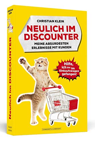 Stock image for Neulich im Discounter: Hilfe, ich bin im Einkaufswagen gefangen! Meine absurdesten Erlebnisse mit Kunden for sale by medimops