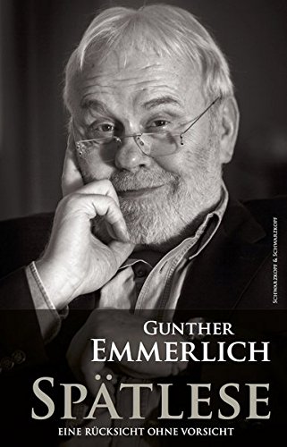 Beispielbild fr Gunther Emmerlich - Sptlese: Eine Rcksicht ohne Vorsicht zum Verkauf von medimops