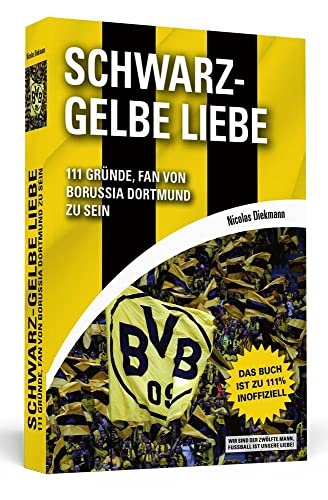 Beispielbild fr Schwarz-Gelbe Liebe: 111 Grnde, Fan von Borussia Dortmund zu sein zum Verkauf von medimops