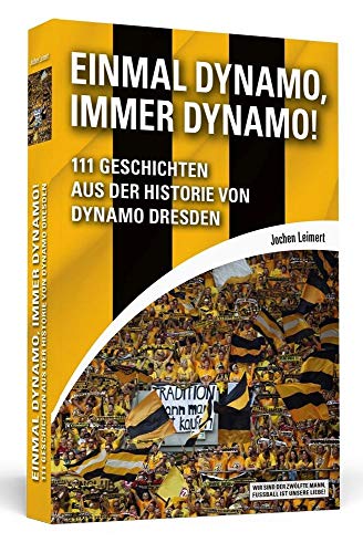 9783862656820: Einmal Dynamo, immer Dynamo!: 111 Geschichten aus der Historie von Dynamo Dresden