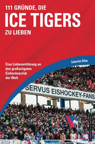 Stock image for 111 Grnde, die Ice Tigers zu lieben: Eine Liebeserklrung an den groartigsten Eishockeyclub der Welt for sale by medimops