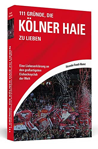 Beispielbild fr 111 Grnde, die Klner Haie zu lieben: Eine Liebeserklrung an den groartigsten Eishockeyclub der Welt zum Verkauf von medimops