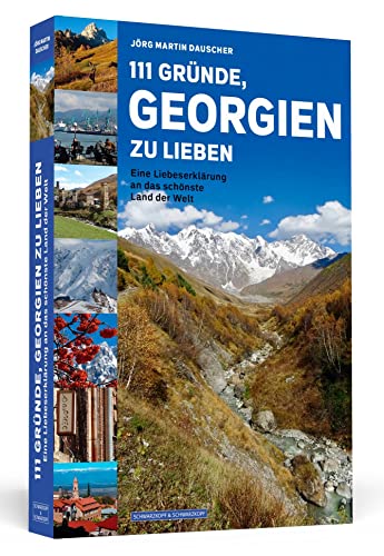 Beispielbild fr 111 Grnde, Georgien zu lieben: Eine Liebeserklrung an das schnste Land der Welt zum Verkauf von medimops