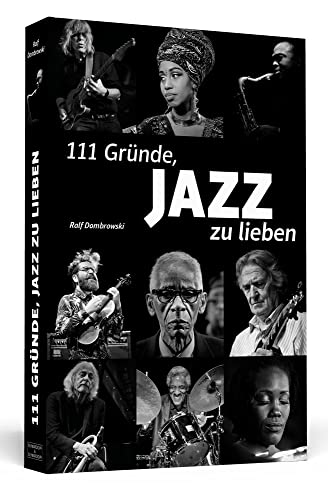 Beispielbild fr 111 Grnde, Jazz zu lieben: Eine Liebeserklrung zum Verkauf von medimops