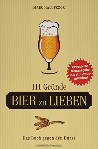 Beispielbild fr 111 Grnde, Bier zu lieben - Erweiterte Neuausgabe mit 11 Bonusgrnden!: Das Buch gegen den Durst zum Verkauf von medimops