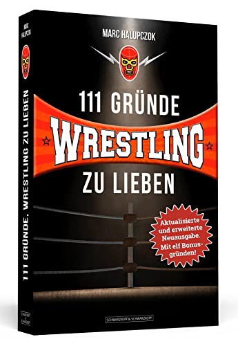 Beispielbild fr 111 Grnde, Wrestling zu lieben - Erweiterte Neuausgabe mit 11 Bonusgrnden!: Eine Liebeserklrung an die schnste Sportart der Welt zum Verkauf von medimops