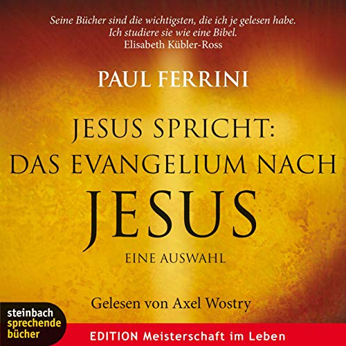 Jesus spricht: Das Evangelium nach Jesus: Eine Auswahl - Ferrini, Paul, Wostry, Axel