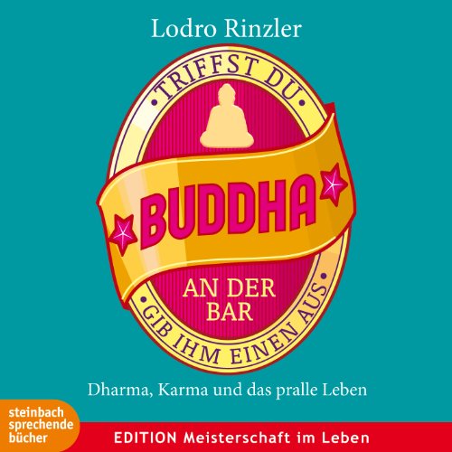 Beispielbild fr Triffst du Buddha an der Bar: .gib ihm einen aus. Hrbuch zum Verkauf von medimops