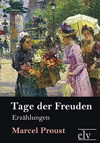 Tage der Freuden: Erzaehlungen (German Edition) (9783862670666) by Proust, Marcel