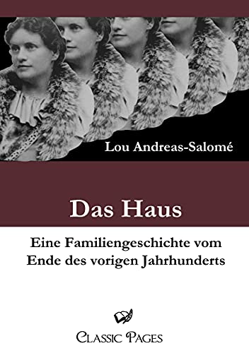 Das Haus : Eine Familiengeschichte vom Ende des vorigen Jahrhunderts - Lou Andreas-Salome