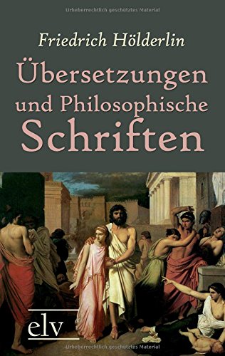 Ãœbersetzungen und Philosophische Schriften (German Edition) (9783862671212) by HÃ¶lderlin, Friedrich