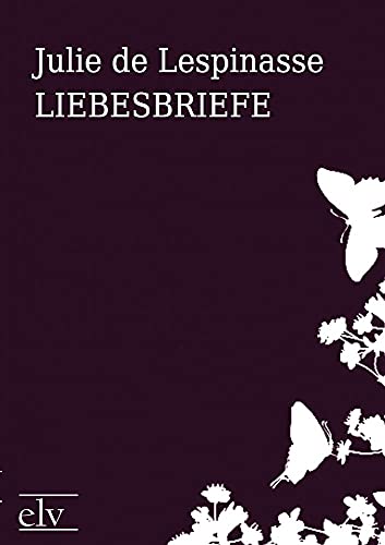 Liebesbriefe (German Edition) (9783862672608) by De Lespinasse, Julie