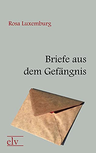 Briefe aus dem Gefaengnis (German Edition) (9783862673643) by Luxemburg, Rosa
