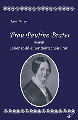 9783862674275: Frau Pauline Brater: Lebensbild einer deutschen Frau