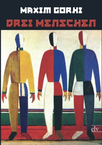 Drei Menschen (German Edition) (9783862674848) by Gorki, Maxim