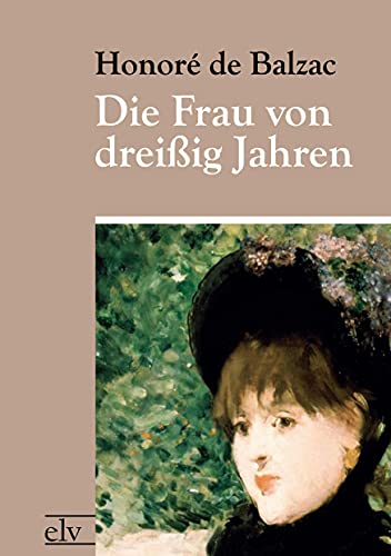 Die Frau von dreissig Jahren (German Edition) (9783862675135) by Balzac, HonorÃ© De