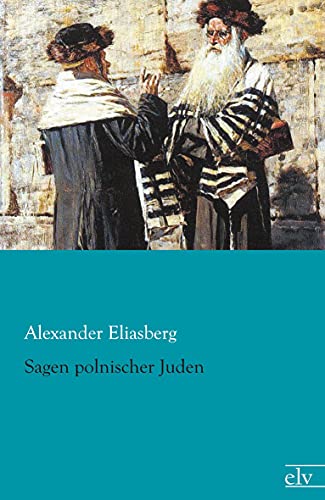 Sagen polnischer Juden (German Edition) (9783862675791) by Eliasberg, Alexander