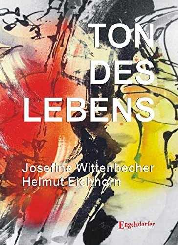 Ton des Lebens. - Wittenbecher, Josefine und Helmut Eichhorn