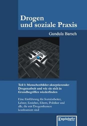 Beispielbild fr Drogen und soziale Praxis - Teil 1: Menschenbilder akzeptierender Drogenarbeit und wie sie sich in Grundbegriffen wiederfinden zum Verkauf von Blackwell's