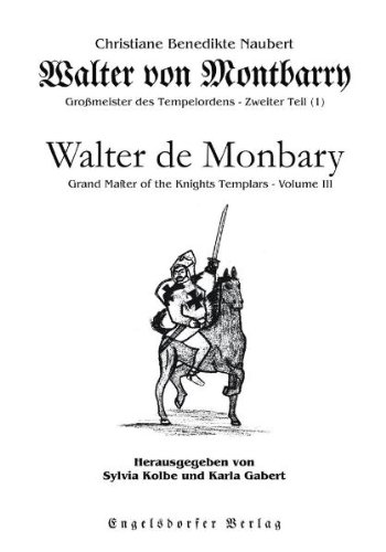 Beispielbild fr Walter von Montbarry, Gromeister des Tempelordens. Zweiter Teil (1) Walter de Monbary, Grand Master of the Knights Templars. Volume III zum Verkauf von Buchpark