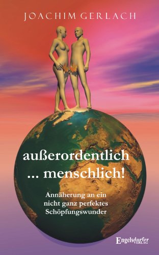 Imagen de archivo de auerordentlich . menschlich! Annherung an ein nicht ganz perfektes Schpfungswunder a la venta por medimops