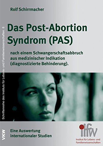 9783862690596: Das Post-Abortion Syndrom (PAS) nach einem Schwangerschaftsabbruch aus medizinischer Indikation (diagnostizierte Behinderung): Eine Auswertung internationaler Studien