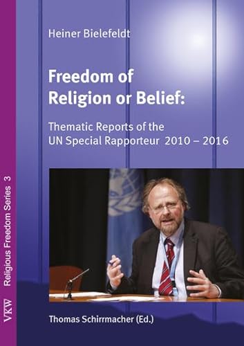Imagen de archivo de Freedom of Religion and Belief: Thematic Reports of the UN Special Rapporteur 2010 - 2016 (Religious Freedom Series) a la venta por medimops