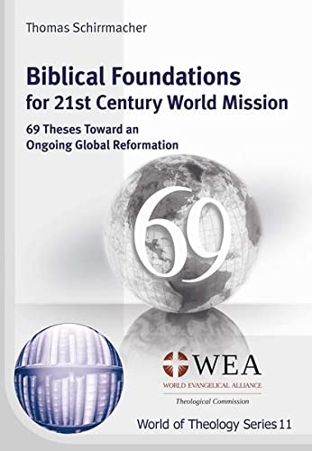 Beispielbild fr Biblical Foundations for 21st Century World Mission: 69 Theses Toward an Ongoing Global Reformation (World of Theology Series) zum Verkauf von medimops