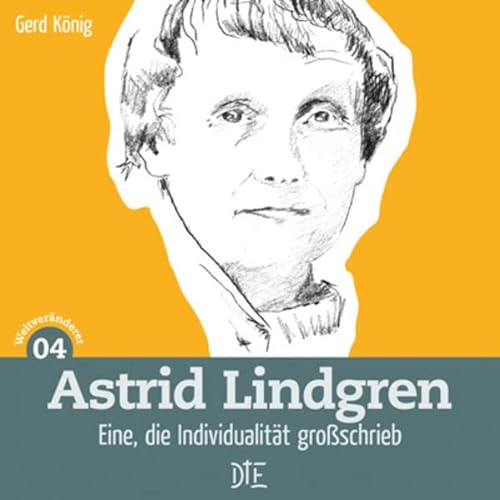 Astrid Lindgren: Eine, die Individualität großschrieb