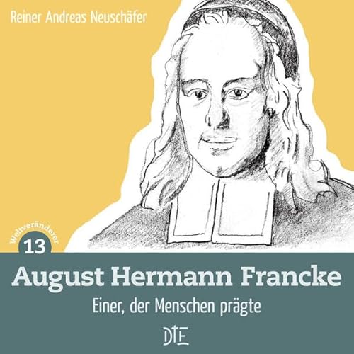 Beispielbild fr August Hermann Francke: Einer, der Menschen prgte zum Verkauf von Buchmarie