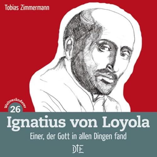 Stock image for Ignatius von Loyola: Einer, der Gott in allem fand (Weltvernderer) for sale by medimops