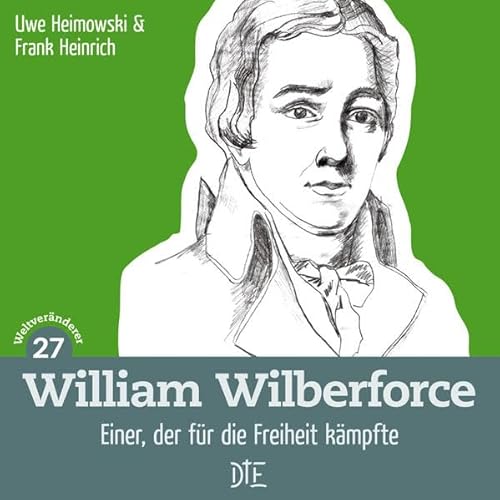 Beispielbild fr William Wilberforce: Einer, der fr die Freiheit kmpfte (Weltvernderer) zum Verkauf von medimops