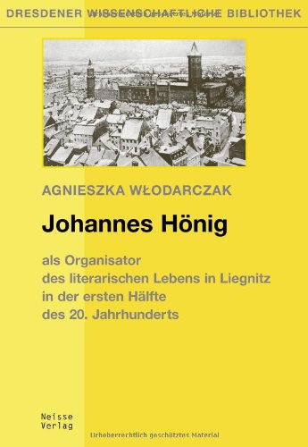 Beispielbild fr Johannes Hnig als Organisator des literarischen Lebens in Liegnitz in der ersten Hlfte des 20. Jahrhunderts zum Verkauf von medimops