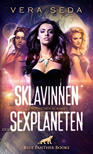 9783862774173: Die Sklavinnen des Sexplaneten | Erotischer Roman: werden sie es schaffen, mehr in ihren Besitzern zu sehen als Aliens?