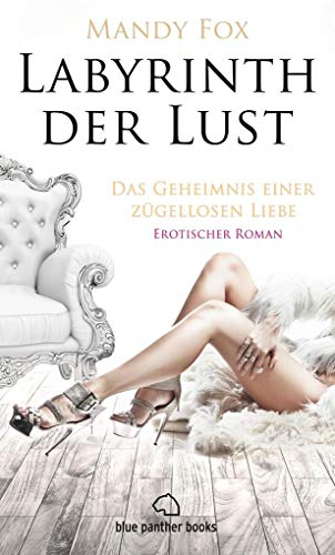 Beispielbild fr Labyrinth der Lust - Das Geheimnis einer zgellosen Liebe | Erotischer Roman (Leidenschaft, Tabulos, Vulgr) erotische Nchte auf der Luxusyacht mit Steuermann und einer jungen Studentin zum Verkauf von medimops