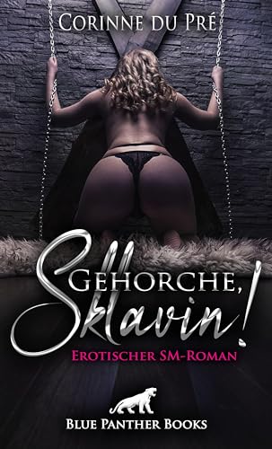 Stock image for Gehorche, Sklavin! Erotischer SM-Roman for sale by Blackwell's