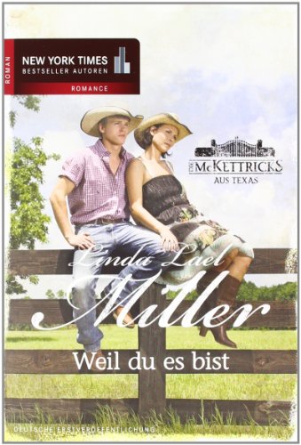 Die McKettricks aus Texas: Weil du es bist (9783862783021) by Linda Lael Miller