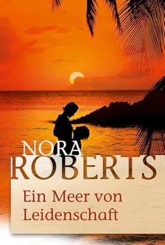 Ein Meer von Leidenschaft (9783862785223) by Nora Roberts