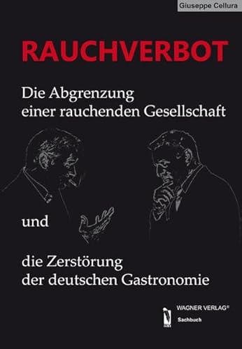 9783862791644: RAUCHVERBOT: Die Abgrenzung einer rauchenden Gesellschaft und die Zerstrung der deutschen Gastronomie