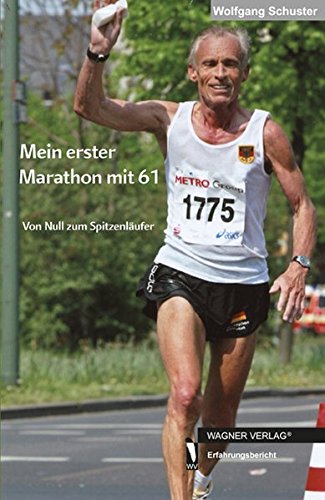 Beispielbild fr Mein erster Marathon mit 61: Von Null zum Spitzenlufer zum Verkauf von medimops