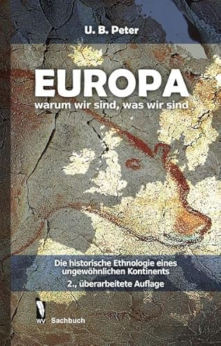 Beispielbild fr EUROPA warum wir sind, was wir sind: Die historische Ethnologie eines ungewhnlichen Kontinents zum Verkauf von medimops